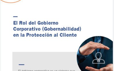 El Rol del Gobierno Corporativo (Gobernabilidad) en la Protección al Cliente