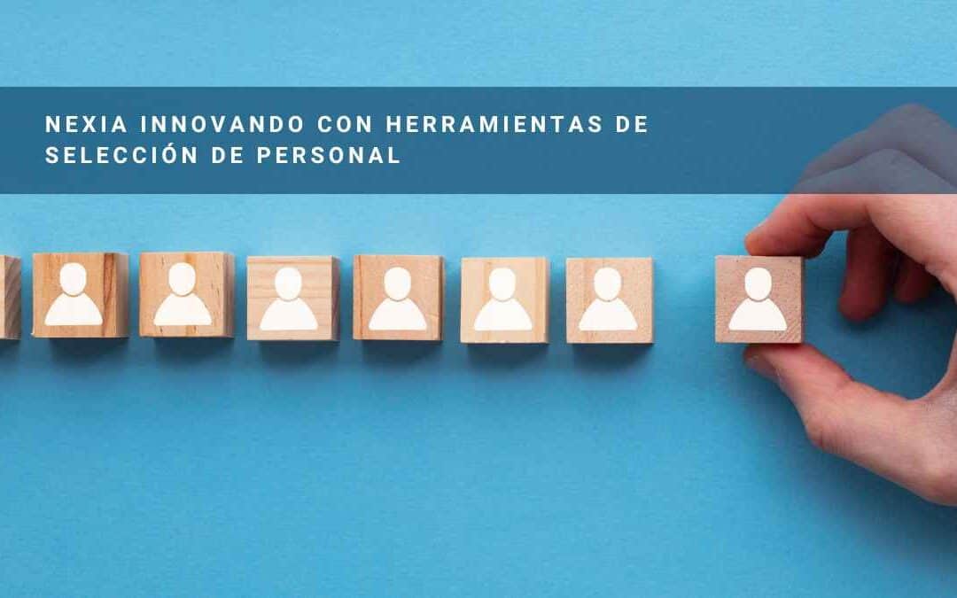 Nexia innovando con herramientas de selección de personal