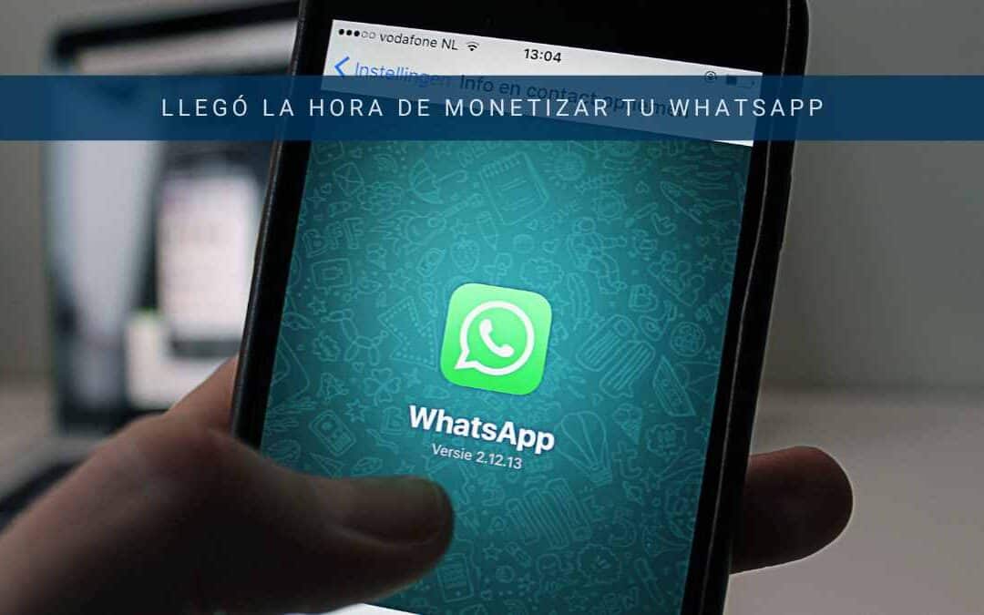 Llegó la hora de monetizar tu WhatsApp